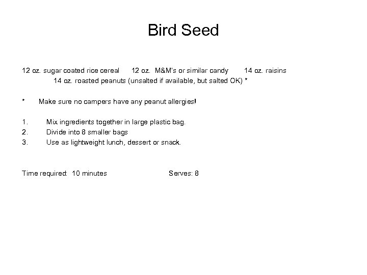 Bird Seed 12 oz. sugar coated rice cereal 12 oz. M&M’s or similar candy