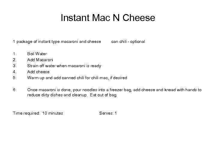 Instant Mac N Cheese 1 package of instant type macaroni and cheese can chili