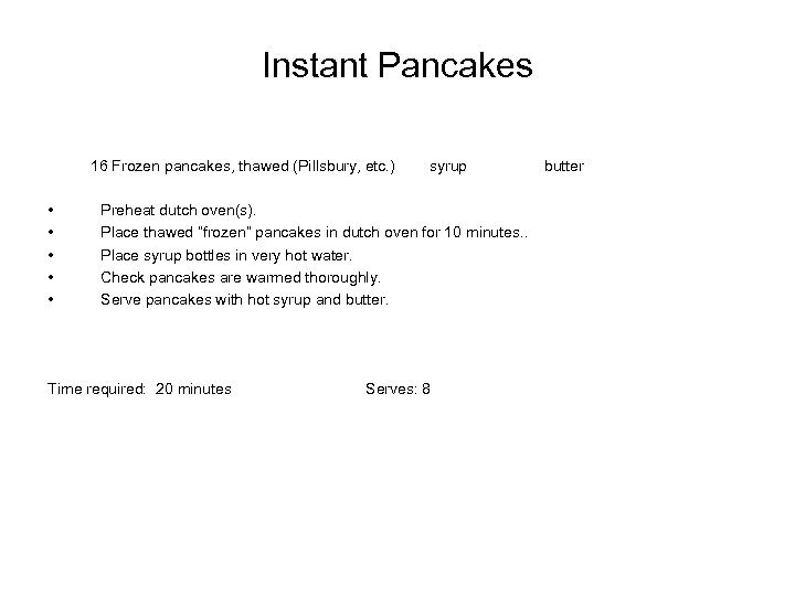 Instant Pancakes 16 Frozen pancakes, thawed (Pillsbury, etc. ) • • • syrup Preheat