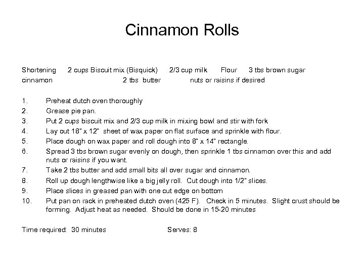 Cinnamon Rolls Shortening cinnamon 1. 2. 3. 4. 5. 6. 7. 8. 9. 10.