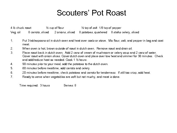 Scouters’ Pot Roast 4 lb chuck roast ½ cup of flour Veg. oil 8