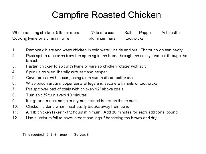 Campfire Roasted Chicken Whole roasting chicken, 5 lbs or more Cooking twine or aluminum