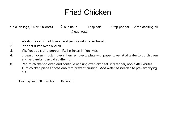 Fried Chicken legs, 16 or 8 breasts 1. 2. 3. 4. 5. ½ cup