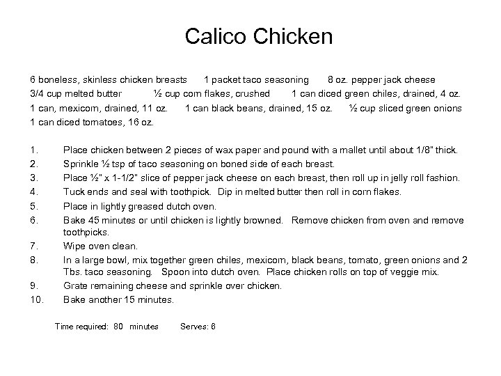 Calico Chicken 6 boneless, skinless chicken breasts 1 packet taco seasoning 8 oz. pepper