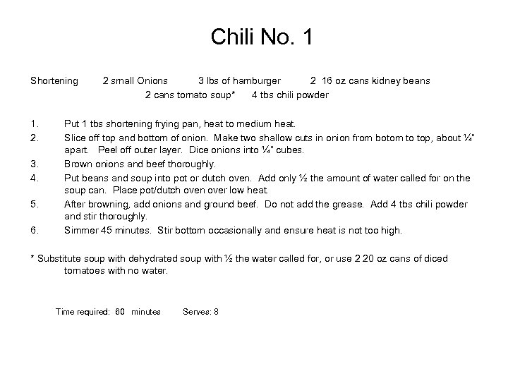 Chili No. 1 Shortening 1. 2. 3. 4. 5. 6. 2 small Onions 3