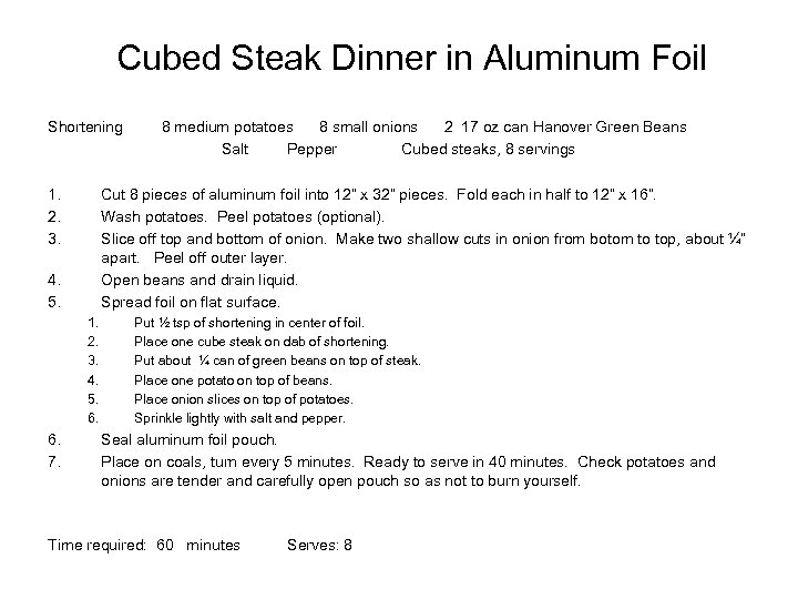 Cubed Steak Dinner in Aluminum Foil Shortening 1. 2. 3. Cut 8 pieces of