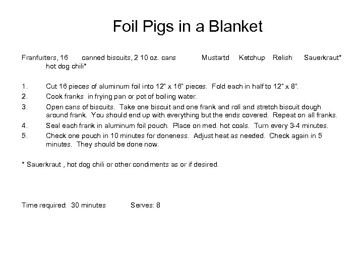 Foil Pigs in a Blanket Franfurters, 16 canned biscuits, 2 10 oz. cans hot