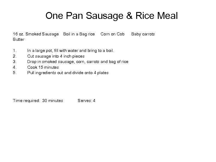 One Pan Sausage & Rice Meal 16 oz. Smoked Sausage Butter 1. 2. 3.