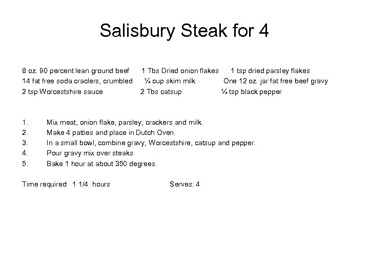 Salisbury Steak for 4 8 oz. 90 percent lean ground beef 14 fat free