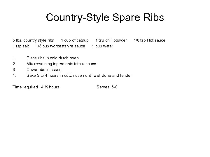 Country-Style Spare Ribs 5 lbs. country style ribs 1 cup of catsup 1 tsp