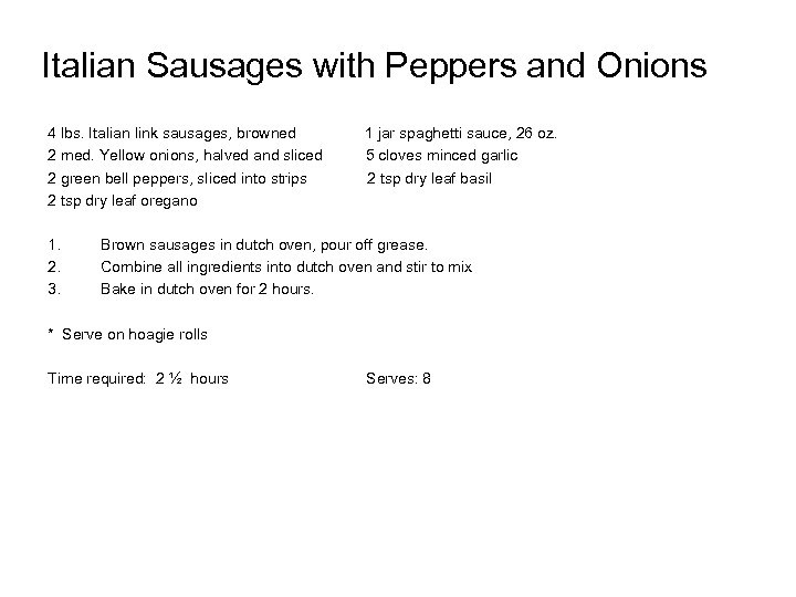 Italian Sausages with Peppers and Onions 4 lbs. Italian link sausages, browned 2 med.