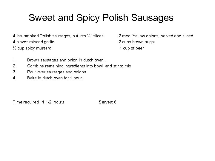 Sweet and Spicy Polish Sausages 4 lbs. smoked Polish sausages, cut into ½” slices