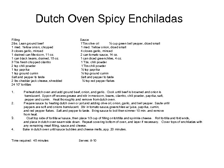 Dutch Oven Spicy Enchiladas Filling 2 lbs. Lean ground beef 1 med. Yellow onion,