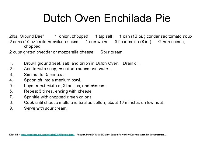 Dutch Oven Enchilada Pie 2 lbs. Ground Beef 1 onion, chopped 1 tsp salt