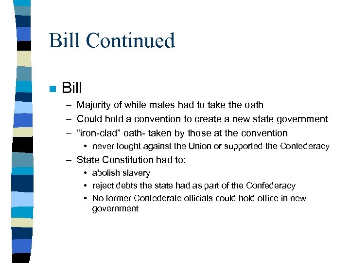 Bill Continued n Bill – Majority of while males had to take the oath
