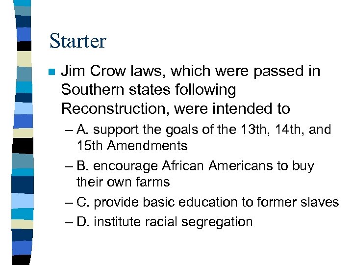 Starter n Jim Crow laws, which were passed in Southern states following Reconstruction, were