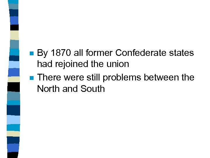 n n By 1870 all former Confederate states had rejoined the union There were