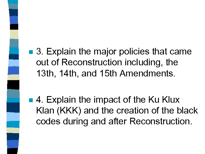 n 3. Explain the major policies that came out of Reconstruction including, the 13