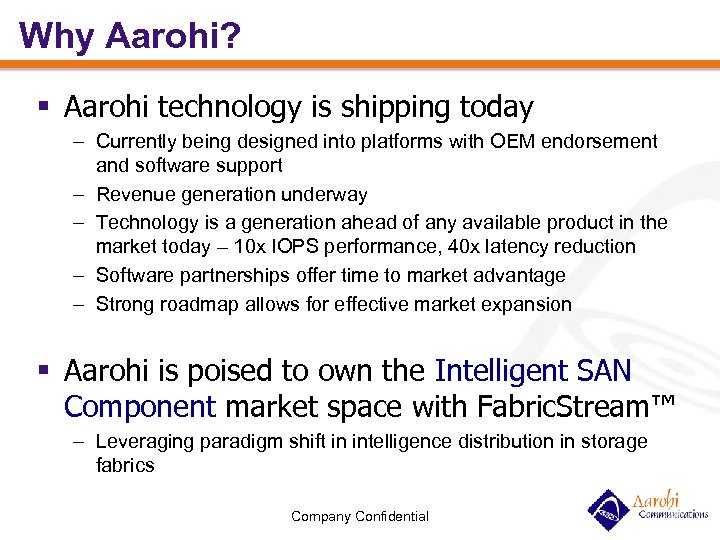 Why Aarohi? § Aarohi technology is shipping today – Currently being designed into platforms