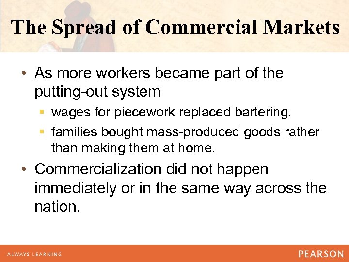 The Spread of Commercial Markets • As more workers became part of the putting-out