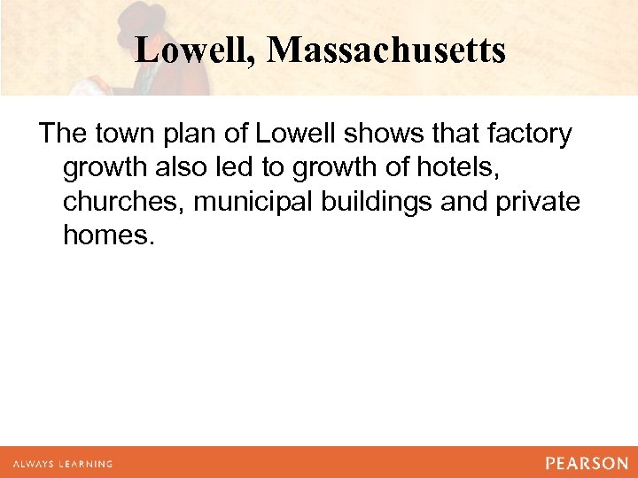 Lowell, Massachusetts The town plan of Lowell shows that factory growth also led to