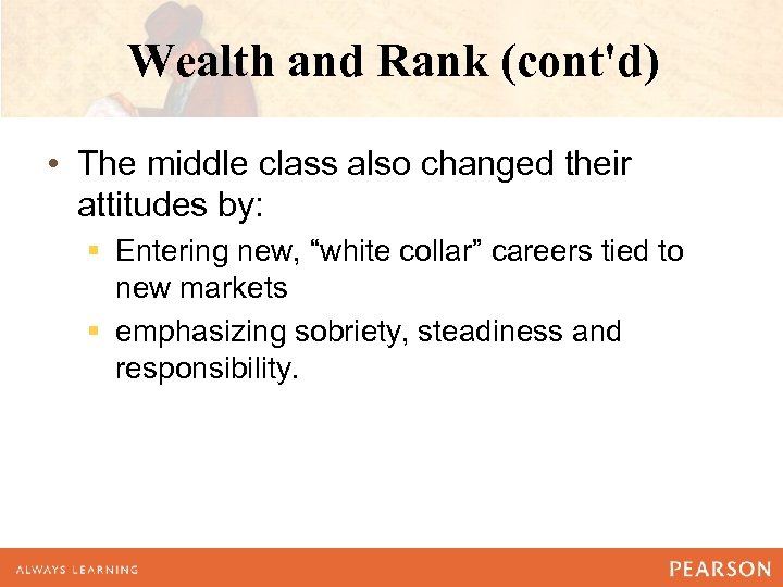 Wealth and Rank (cont'd) • The middle class also changed their attitudes by: §