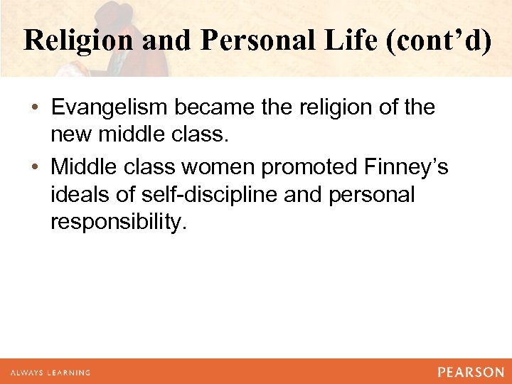 Religion and Personal Life (cont’d) • Evangelism became the religion of the new middle