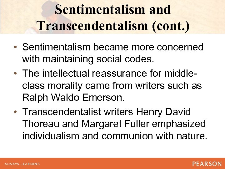Sentimentalism and Transcendentalism (cont. ) • Sentimentalism became more concerned with maintaining social codes.