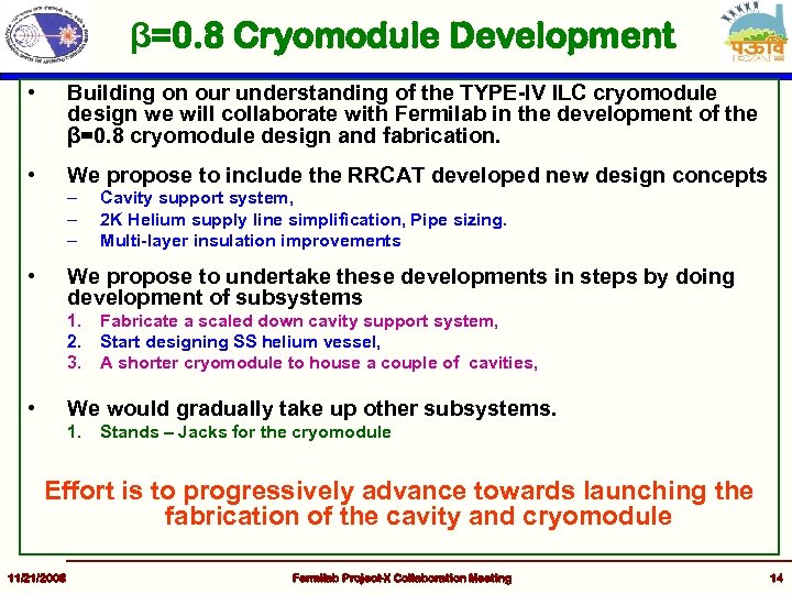 β=0. 8 Cryomodule Development • Building on our understanding of the TYPE-IV ILC cryomodule