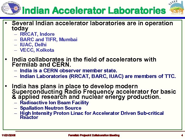 Indian Accelerator Laboratories • Several Indian accelerator laboratories are in operation today – –