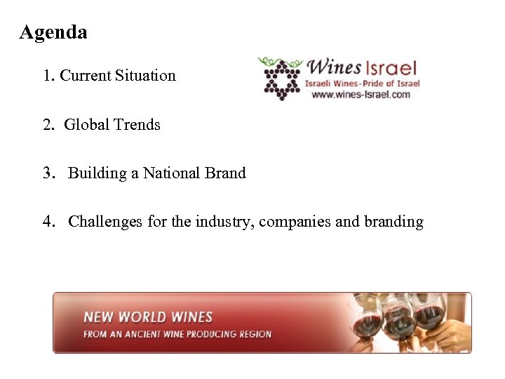 Agenda 1. Current Situation 2. Global Trends 3. Building a National Brand 4. Challenges