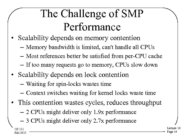 The Challenge of SMP Performance • Scalability depends on memory contention – Memory bandwidth