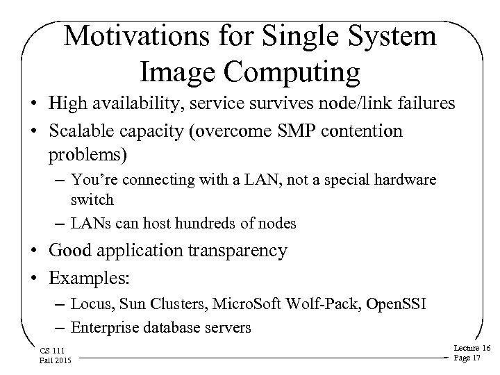 Motivations for Single System Image Computing • High availability, service survives node/link failures •