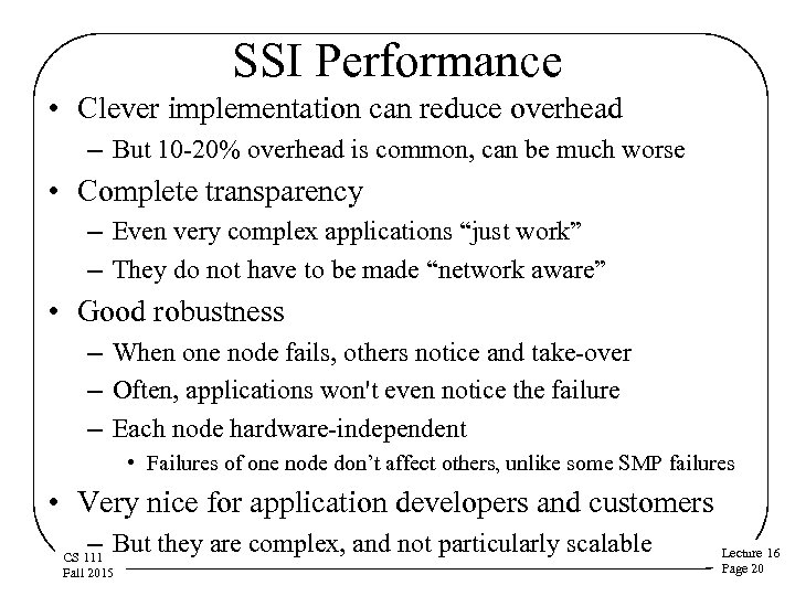 SSI Performance • Clever implementation can reduce overhead – But 10 -20% overhead is