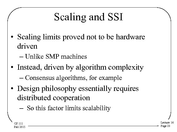 Scaling and SSI • Scaling limits proved not to be hardware driven – Unlike