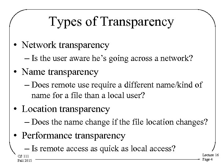 Types of Transparency • Network transparency – Is the user aware he’s going across