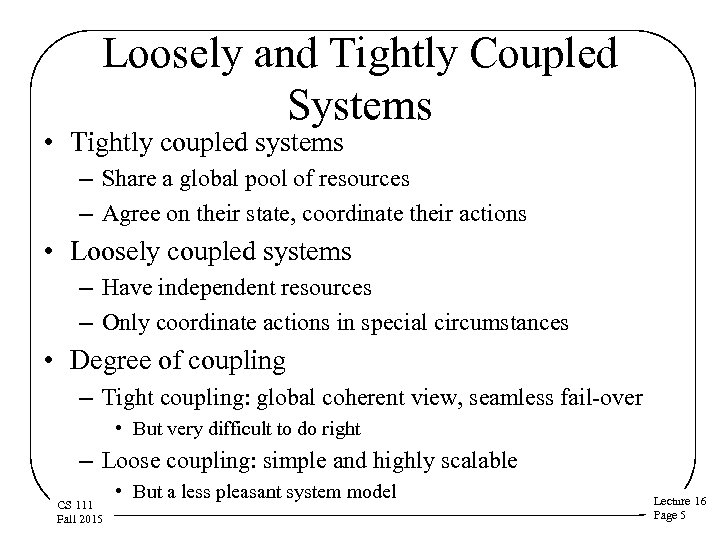 Loosely and Tightly Coupled Systems • Tightly coupled systems – Share a global pool