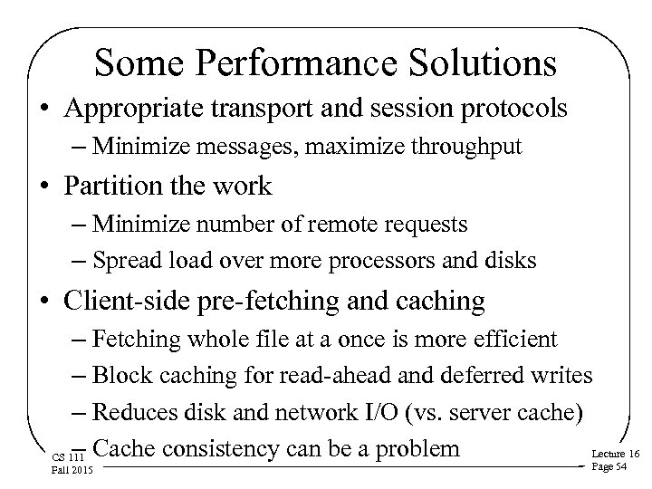 Some Performance Solutions • Appropriate transport and session protocols – Minimize messages, maximize throughput