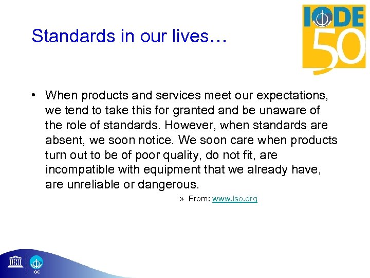 Standards in our lives… • When products and services meet our expectations, we tend