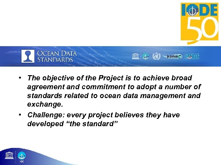  • The objective of the Project is to achieve broad agreement and commitment