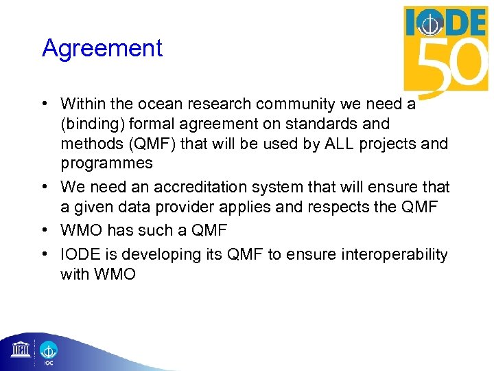Agreement • Within the ocean research community we need a (binding) formal agreement on