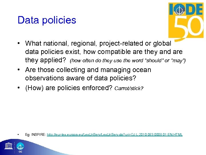 Data policies • What national, regional, project-related or global data policies exist, how compatible