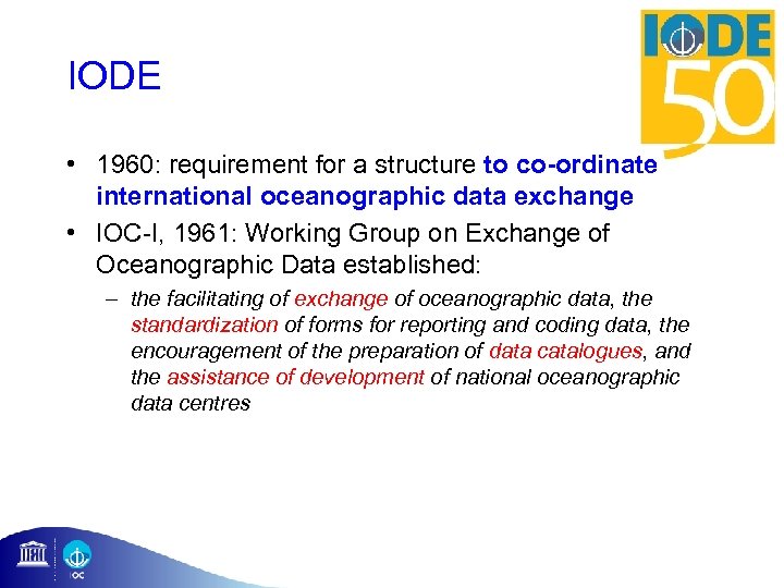 IODE • 1960: requirement for a structure to co-ordinate international oceanographic data exchange •