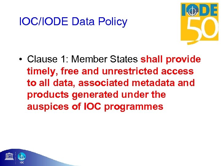 IOC/IODE Data Policy • Clause 1: Member States shall provide timely, free and unrestricted