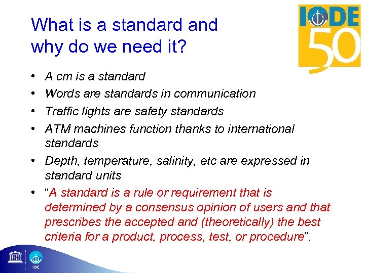 What is a standard and why do we need it? • • A cm