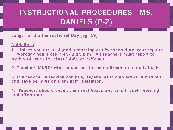 INSTRUCTIONAL PROCEDURES - MS. DANIELS (P-Z) Length of the Instructional Day (pg. 19) Guidelines