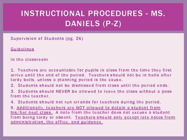 INSTRUCTIONAL PROCEDURES - MS. DANIELS (P-Z) Supervision of Students (pg. 26) Guidelines In the