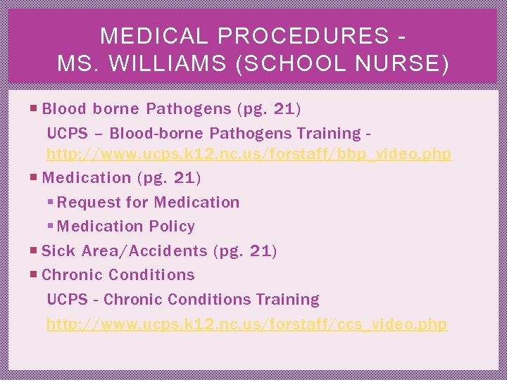 MEDICAL PROCEDURES - MS. WILLIAMS (SCHOOL NURSE) Blood borne Pathogens (pg. 21) UCPS –