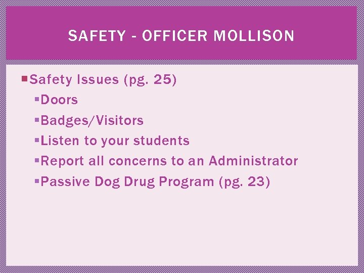 SAFETY - OFFICER MOLLISON Safety Issues (pg. 25) § Doors § Badges/Visitors § Listen