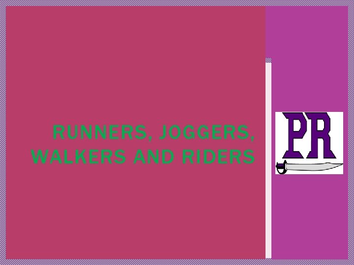 RUNNERS, JOGGERS, WALKERS AND RIDERS 